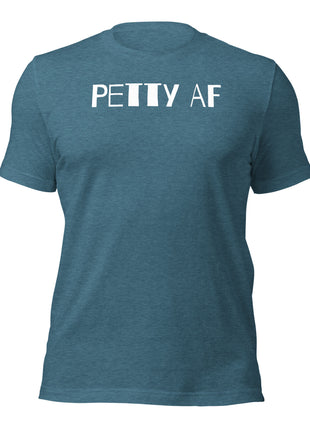Petty AF T-Shirt in blue, perfect entrepreneurial apparel for go-getters and hustlers.