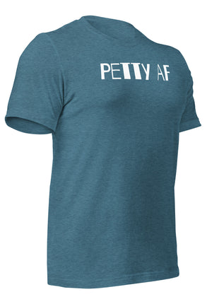 Petty AF T-shirt in blue, perfect entrepreneur apparel for go-getters and hustlers.