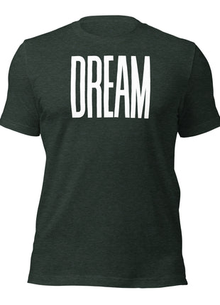 Dream Big T-Shirt in dark green, inspirational apparel for entrepreneurs with bold 'DREAM' print.