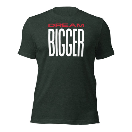 Dream Bigger T-Shirt – Because Playing Small Isn’t an Option in dark green color with bold text.