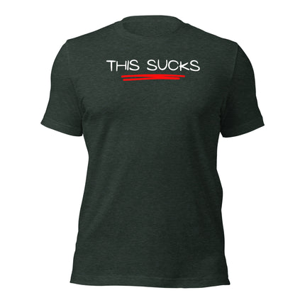 This Sucks T-Shirt – The Honest Entrepreneur’s Uniform in dark green cotton, perfect for dedicated entrepreneurs.