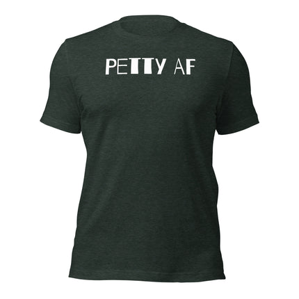 Petty AF T-Shirt – Because Success Is the Best Clapback displayed on a dark green shirt.