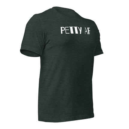 Petty AF T-Shirt – Because Success Is the Best Clapback shown in dark green color, ideal for ambitious entrepreneurs.