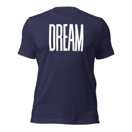Dream Big T-Shirt – For Visionaries Who Make It Happen featuring bold white 'DREAM' text on navy blue background.