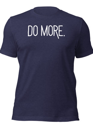 Do More T-Shirt for entrepreneurs, perfect for hustle and mindset empowerment in daily activities.