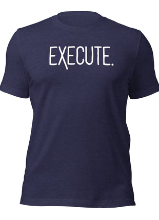 EXECUTE T-Shirt for entrepreneurs, featuring a bold statement in white on a navy background.