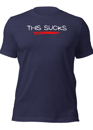 This Sucks T-Shirt, the perfect entrepreneur apparel for those tough days in business.
