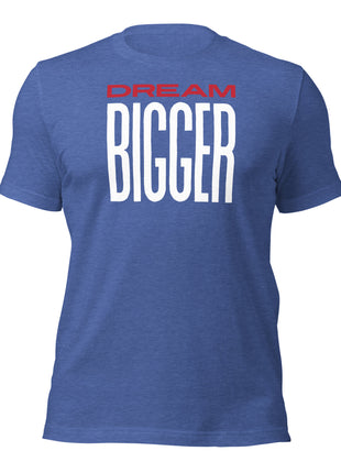 Dream Bigger T-Shirt in blue with bold white text, designed for visionaries and entrepreneurs.