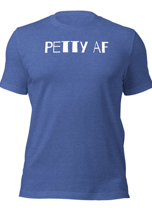 Petty AF T-Shirt in blue, perfect for entrepreneurs who defy doubts and thrive in their goals.