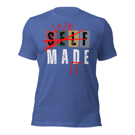 We Made It T-Shirt – Because Success Is a Team Sport featuring bold graphic design on a blue fabric.