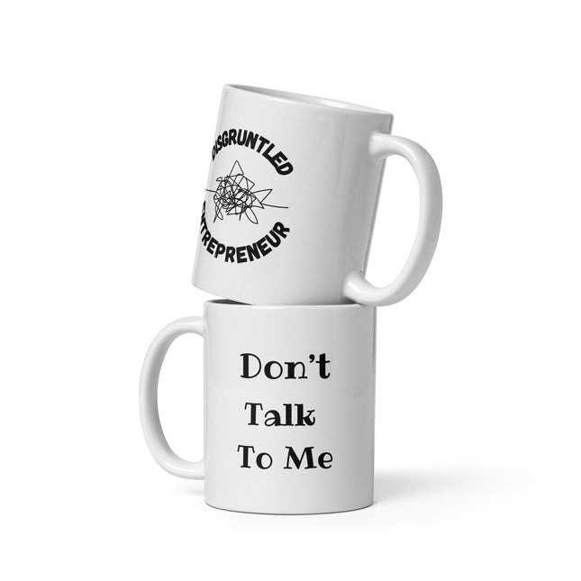 Don't Talk to Me Entrepreneur Coffee Mug stacked with another mug for frustrated entrepreneurs.