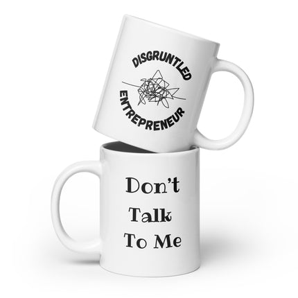 Don't Talk to Me Entrepreneur Coffee Mug featuring a humorous design for entrepreneurs.